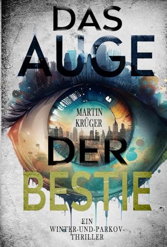 Das Auge der Bestie: Ein Winter-und-Parkov-Thriller 6 von Independently published